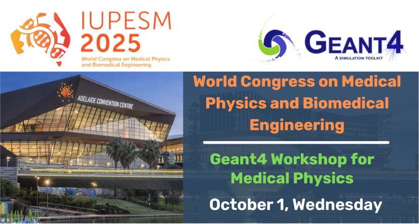 Geant4 Workshop for Medical Physics on Oct 1, 2025 at IUPESM 2025, Australia